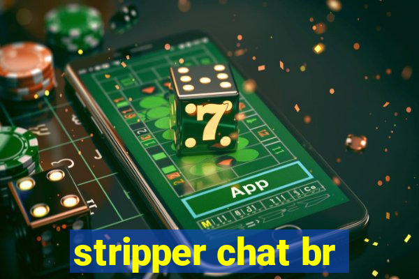 stripper chat br